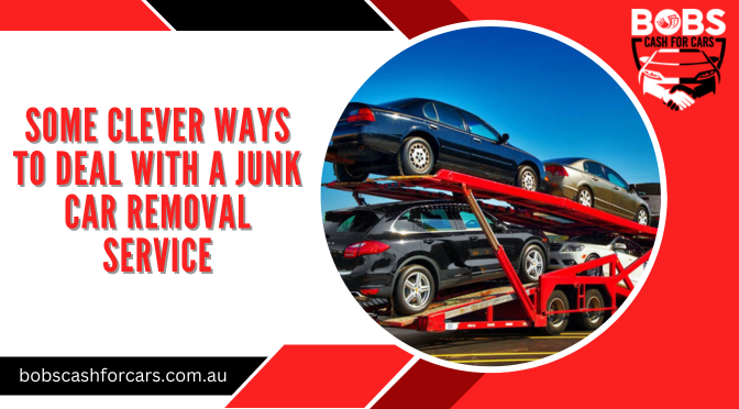 What Are Some Clever Ways to Deal With a Junk Car Removal Service?